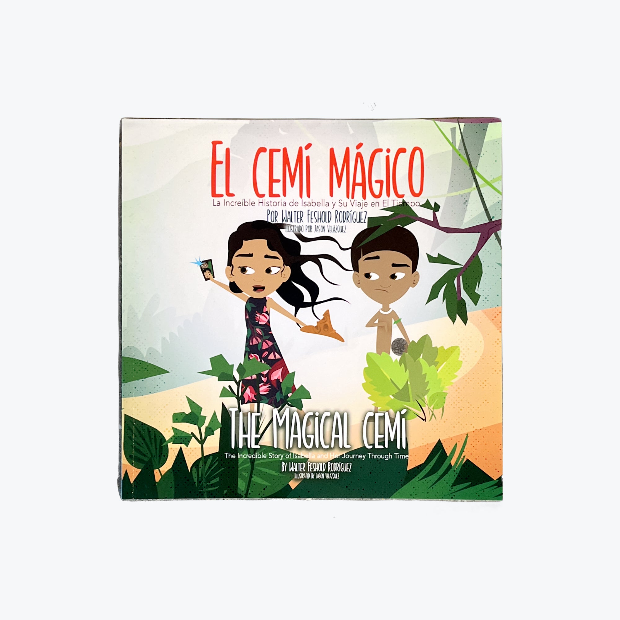The Magical Cemí / El Cemí Mágico : La Increíble Historia de Isabella y Su Viaje en El Tiempo